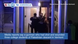 VOA60 America- Media reports say gunman who had shot and wounded three college students of Palestinian descent in Vermont was apprehended